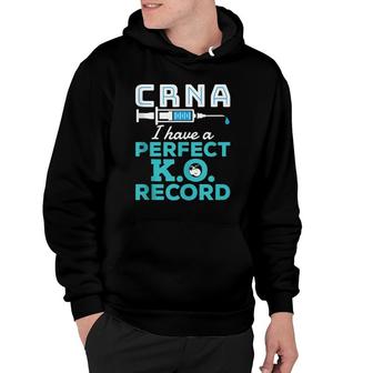 Crna Perfect KO Record Rn Registered Nurse Anesthetist Hoodie | Mazezy CA