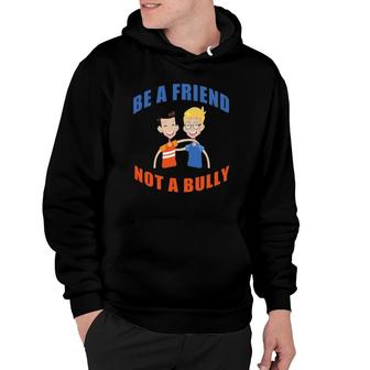 Cute Be A Friend Not A Bully Say No To Bullying Hoodie | Mazezy