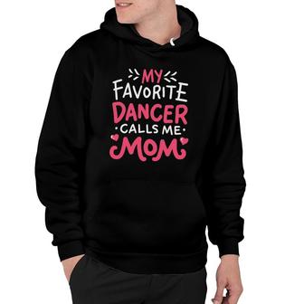 Cute Dance Mother Gifts - My Favorite Dancer Calls Me Mom Hoodie | Mazezy