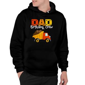 Dad Birthday Crew Dumper Dump Truck Birthday Trucks Party Hoodie | Mazezy