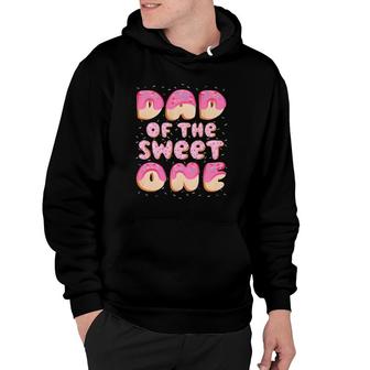 Dad Of The Sweet One Family Matching 1St Birthday Donut Hoodie | Mazezy