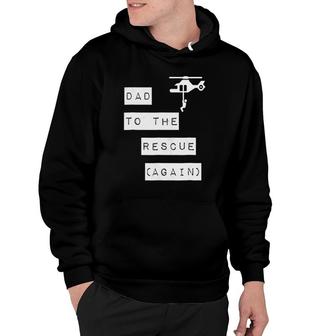 Dad To The Rescue Again Helicopter Hoodie | Mazezy