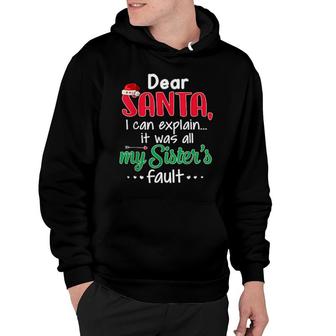 Dear Santa I Can Explain It Was All My Sister's Fault Hoodie | Mazezy