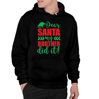 Dear Santa My Brother Did It Christmas Quote Hoodie | Mazezy