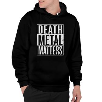 Death Metal Matters Death Metal Musician Hoodie | Mazezy