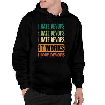 Devops Engineer Cloud Computing I Hate Devops I Love Devops Hoodie | Mazezy