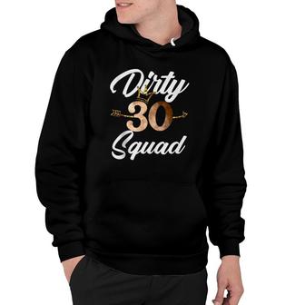 Dirty 30 Squad 30Th Birthday Crew Funny B-Day Family Tee Hoodie | Mazezy