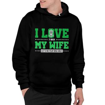 Disc Golf I Love It When My Wife Classic Hoodie | Mazezy