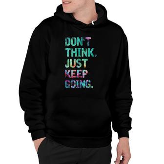 Do Not Think Just Keep Going Gym Fitness Workout Hoodie | Mazezy CA