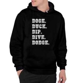 Dodge Duck Dip Dive Dodge Dodgeball Game Hoodie | Mazezy