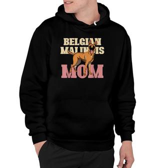 Dog Women Belgian Malinois Mom Belgian Malinois Hoodie | Mazezy