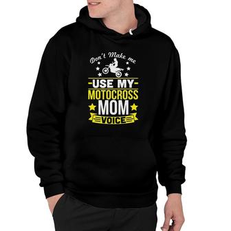 Don't Make Me Use Motocross Mom Voice Hoodie | Mazezy