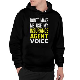 Don't Make Me Use My Insurance Agent Voice Funny Jobs Hoodie | Mazezy AU