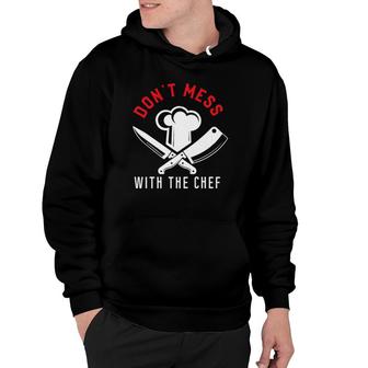 Don't Mess With The Chef Hoodie | Mazezy