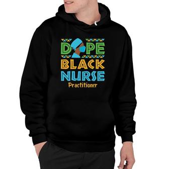 Dope Black Nurse Rn Practitioner Afrocentric Pride Nursing Hoodie | Mazezy