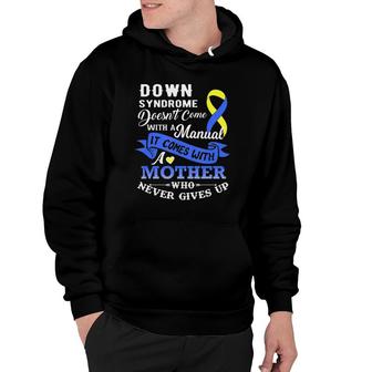 Down Syndrome Doesn't Come With A Manual Mother Hoodie | Mazezy