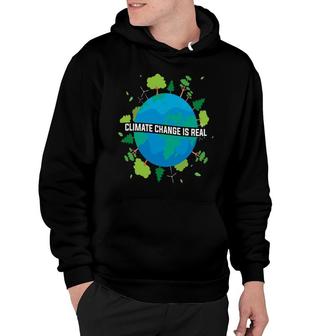 Earth Day 2022 Climate Change Is Real Hoodie - Thegiftio