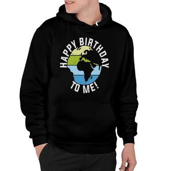 Earth Day 2022 Earth Happy Birthday To Me Hoodie - Seseable