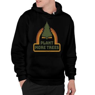 Earth Day 2022 Plant More Trees Hoodie - Thegiftio