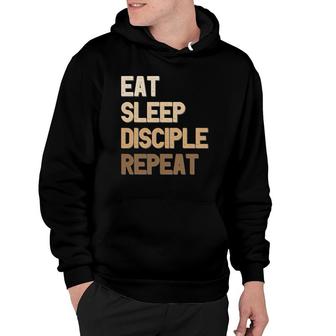 Eat Sleep Disciple Repeat Christian Faith Funny Text Design Hoodie | Mazezy