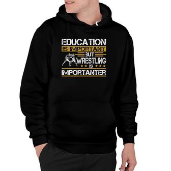 Education Is Important But Wrestling Is Importanter Sports Hoodie | Mazezy