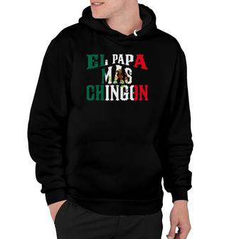 El Papa Mas Chingon Funny Spanish Mexican Dad Regalo Hoodie | Mazezy AU