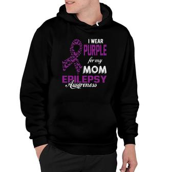Epilepsy Awareness I Wear Purple For My Mom Family Support Hoodie | Mazezy