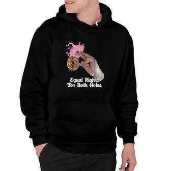 Equal Rights For Both Holes Hoodie - Thegiftio