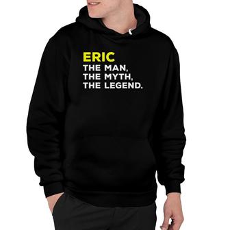 Eric Name Man Myth Legend Funny Gift Men Kids Hoodie | Mazezy