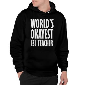 Esl Teacher World's Okayest Hoodie | Mazezy