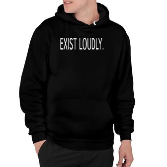 Exist Loudly Positive Inspirational Gift Hoodie