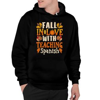 Fall In Love With Teaching Spanish Teacher Thanksgiving Hoodie | Mazezy