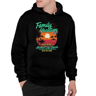 Family Vacation 2021 Atlantic City Beach Trip Funny Gift Hoodie | Mazezy