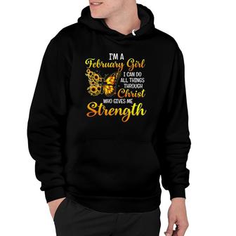 February Girl - Christ Gives Me Strength - February Birthday Hoodie | Mazezy