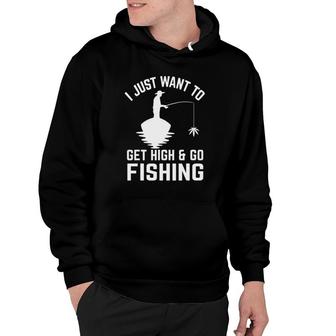 Fishing 365 Get High And Go Fishing Tee Funny Hoodie | Mazezy