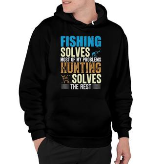 Fishing & Hunting Fishing Solves Most Of Problems Hunting Hoodie | Mazezy