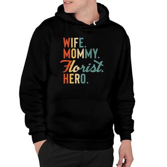 Florist Mothers Day Mom Mommy Wife Hero Gift Hoodie | Mazezy