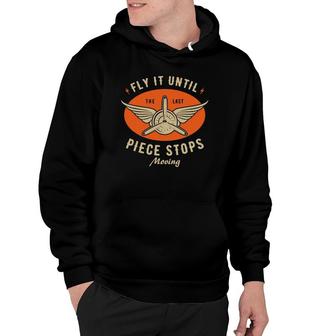 Fly It Until The Last Piece Stops Moving Funny Rc Planes Hoodie | Mazezy