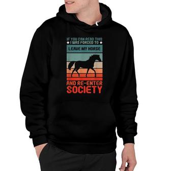 Forced Leave My Horse Re Enter Society Horseback Riding Hoodie | Mazezy