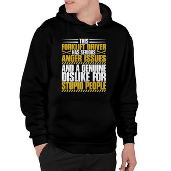 Forklift Operator Anger Issues Forklift Driver Hoodie | Mazezy