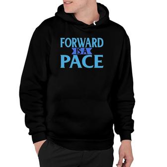 Forward Is A Pace Slow Running Funny Runner Hoodie | Mazezy