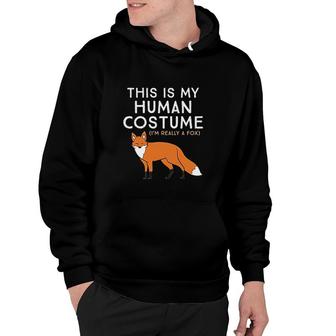 Fox Lover This Is My Human Costume I Am Really A Fox Hoodie - Thegiftio UK