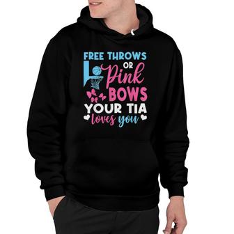 Free Throws Or Pink Bows Your Tia Loves You Hoodie - Thegiftio UK