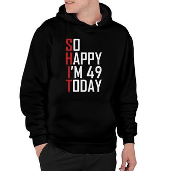 Funny 49Th Birthday Gift Hilarious 49 Years Old Cuss Word Hoodie | Mazezy
