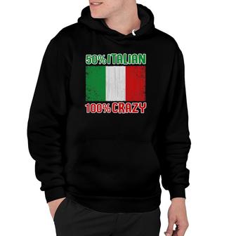 Funny 50 Italian 100 Crazy Italian Humor Hoodie | Mazezy