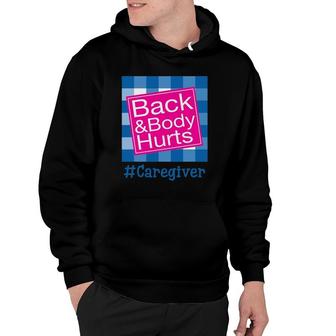 Funny Back And Body Hurts Caregiver Life Hoodie | Mazezy