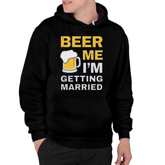 Funny Beer Me Getting Married Bachelor Party Gift For Groom Hoodie | Mazezy