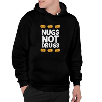Funny Chicken Nuggets Nugs Not Drugs Love Chicken Nuggets Hoodie - Seseable