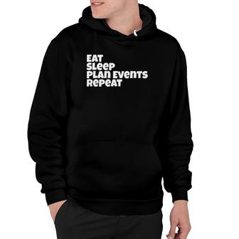 Funny Event Planner Gifteat Sleep Plan Events Repeat Hoodie | Mazezy