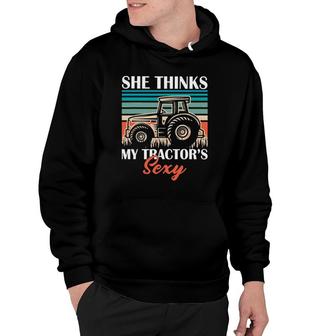 Funny Farmer Dad She Think's My Tractor's Sexy Hoodie | Mazezy